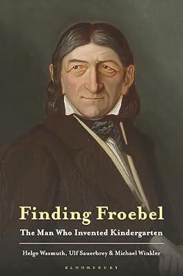 Finding Froebel: The Man Who Invented Kindergarten by Wasmuth, Helge; Sauerbrey, Ulf; Winkler, Michael | Paperback | Education