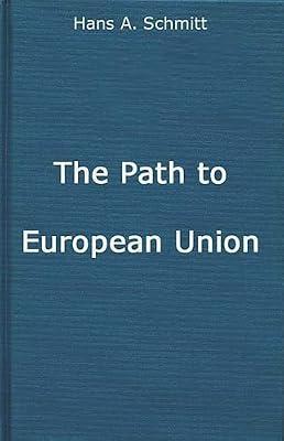 The Path to European Union: From the Marshall Plan to the Common Market by Schmitt, V. | Hardcover | Eu & European Institutions