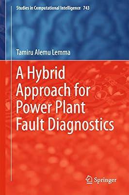 A Hybrid Approach for Power Plant Fault Diagnostics: 743 (Studies in Computational Intelligence) by Lemma, Tamiru Alemu | Hardcover | Power Networks