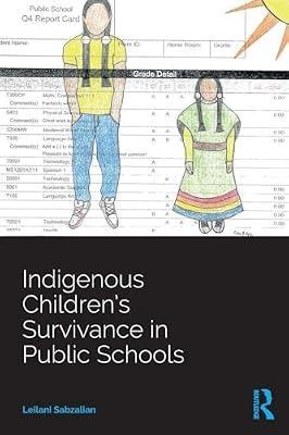 Indigenous Children’s Survivance in Public Schools (Indigenous and Decolonizing Studies in Education) by Sabzalian, Leilani | Paperback | Educational Strategies And Policy