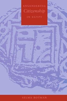 Engendering Citizenship in Egypt (History and Society of the Modern Middle East) by Botman, Selma | Paperback | Political Science & Theory