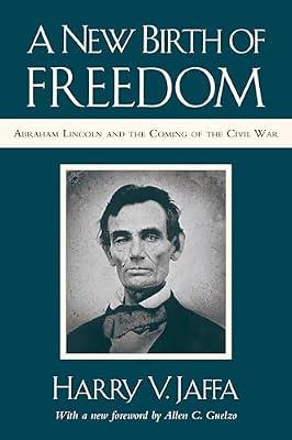 A New Birth of Freedom: Abraham Lincoln and the Coming of the Civil War (with New Foreword) by Jaffa Philosophy Emeritus  Claremont McKenna College and Claremont Graduate Schoo, Harry V. | Paperback | American Civil War