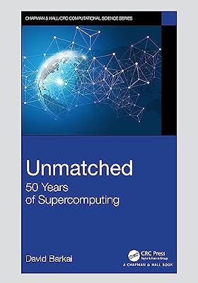 Unmatched: 50 Years of Supercomputing (Chapman & Hall/CRC Computational Science) by Barkai, David | Paperback | Information Technology: General Topics