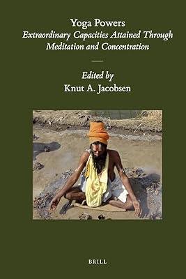 Yoga Powers: Extraordinary Capacities Attained Through Meditation and Concentration: 37 (Brill's Indological Library, 37) by Knut A. (EDT) Jacobsen | Hardcover | Religion
