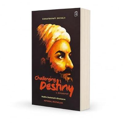 Challenging Destiny: A Biography of Chhatrapati Shivaji [English] by Medha Deshmukh Bhaskaran | Paperback