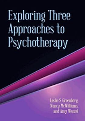 Exploring Three Approaches to Psychotherapy by Greenberg, Leslie S.; McWilliams, Nancy; Wenzel, Amy | Paperback | Psychotherapy