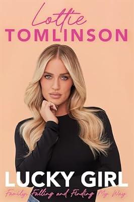 Lucky Girl: My Journey from Heartbreak to Healing by Tomlinson, Lottie | Hardcover | Biography: Business And Industry