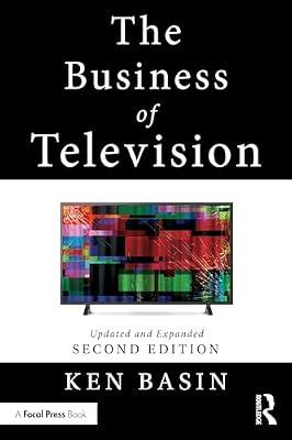 The Business of Television: Updated and Expanded Second Edition by Basin, Ken | Paperback | Art