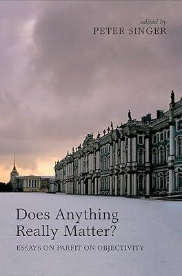 Does Anything Really Matter?: Essays on Parfit on Objectivity | Hardcover | Philosophical Traditions And Schools Of Thought