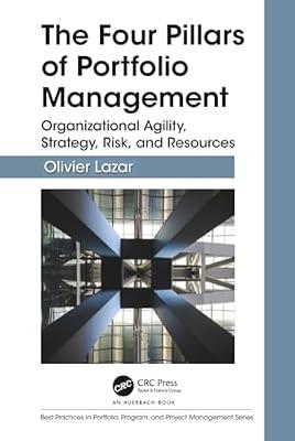 The Four Pillars of Portfolio Management: Organizational Agility, Strategy, Risk, and Resources (Best Practices in Portfolio, Program, and Project Management) by Lazar, Olivier | Hardcover | Project Management