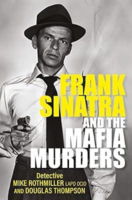 Frank Sinatra and the Mafia Murders by Rothmiller, Mike; Thompson, Douglas | Paperback | True Crime