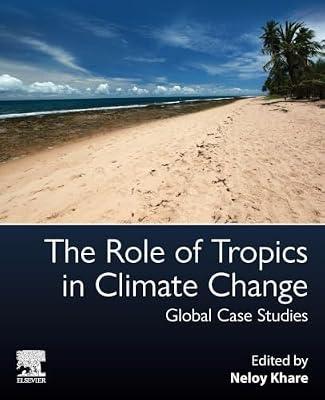 The Role of Tropics in Climate Change: Global Case Studies by Khare, Neloy | Paperback | Science