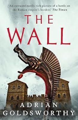 Wall: A chilling study of the innocent lovers of savage murderers (City of Victory) by Goldsworthy, Adrian | Hardcover | Historical Adventure