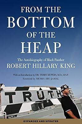 From the Bottom of the Heap: The Autobiography of Black Panther Robert Hillary King by King, Robert Hillary | Paperback | Biography & Autobiography