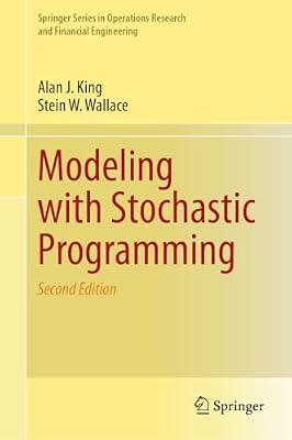 Modeling with Stochastic Programming (Springer Series in Operations Research and Financial Engineering) by King, Alan J.; Wallace, Stein W. | Hardcover | Operational Research