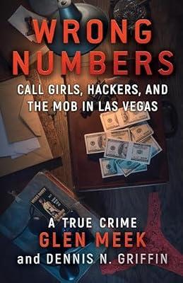 Wrong Numbers: Call Girls, Hackers, And The Mob In Las Vegas by Griffin, Dennis N; Meek, Glen | Paperback | True Stories