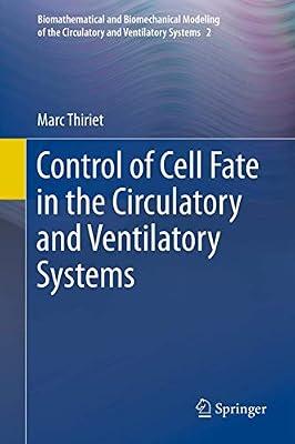 Control of Cell Fate in the Circulatory and Ventilatory Systems: 2 (Biomathematical and Biomechanical Modeling of the Circulatory and Ventilatory Systems) by Thiriet, Marc | Hardcover | Cardiovascular Medicine