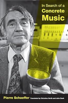 In Search of a Concrete Music: Volume 15 (California Studies in 20th-Century Music, 15) by Schaeffer, Pierre | Paperback | Music