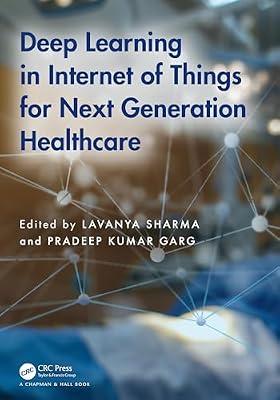 Deep Learning in Internet of Things for Next Generation Healthcare | Hardcover | Internet Guides And Online Services