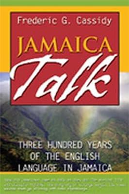 Jamaica Talk: Three Hundred Years of the English Language in Jamaica by Cassidy, Frederic Gomes | Paperback | Dialect