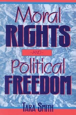 Moral Rights and Political Freedom (Studies in Social and Political Philosophy) by Smith, Tara | Paperback | Philosophy