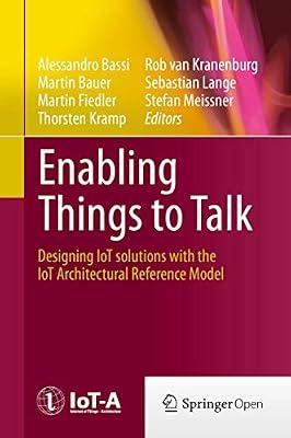 Enabling Things to Talk: Designing IoT solutions with the IoT Architectural Reference Model | Hardcover | Business Mathematics & Systems