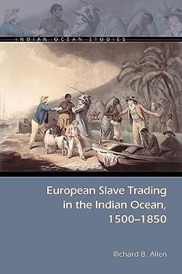 European Slave Trading in the Indian Ocean, 1500-1850 (Indian Ocean Studies Series) by Allen, Richard B. | Paperback | Slavery & Abolition Of Slavery