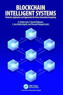 Blockchain Intelligent Systems: Protocols, Application and Approaches for Future Generation Computing | Hardcover | Distributed Ledger Technology