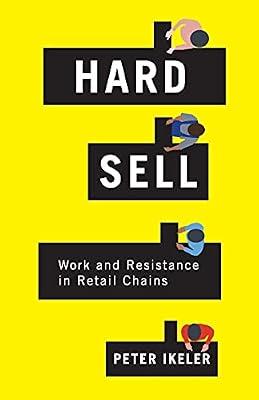 Hard Sell: Work and Resistance in Retail Chains by Ikeler, Peter | Paperback | Political Science