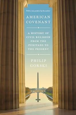 American Covenant: A History of Civil Religion from the Puritans to the Present by Gorski, Philip | Paperback | History