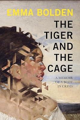 The Tiger and the Cage: A Memoir of a Body in Crisis by Bolden, Emma | Paperback | Biography & Autobiography