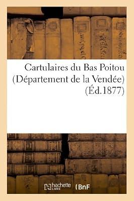 Cartulaires Du Bas Poitou (Département de la Vendée) (Histoire) by Sans Auteur | Paperback | European History