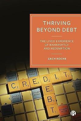 Thriving beyond Debt: The Lived Experience of Bankruptcy and Redemption by Roche, Zach | Hardcover | Political Economy