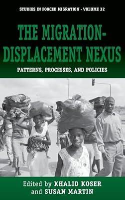 The Migration-Displacement Nexus: Patterns, Processes, and Policies: 32 (Forced Migration, 32) | Library | Social Science