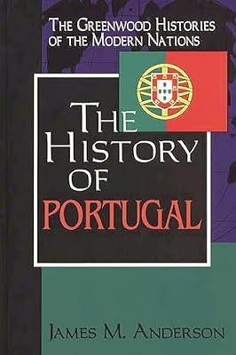 The History of Portugal (Greenwood Histories of the Modern Nations) by Anderson, James Maxwell | Hardcover | History