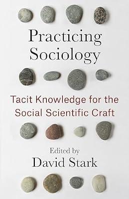 Practicing Sociology: Tacit Knowledge for the Social Scientific Craft | Hardcover | Sociology & Anthropology