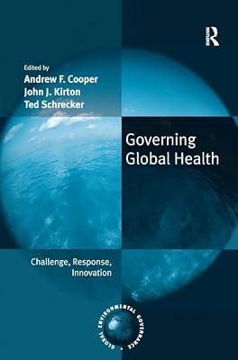 Governing Global Health: Challenge, Response, Innovation (Global Environmental Governance) | Hardcover | Medical