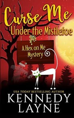 Curse Me Under the Mistletoe: 5 (A Hex on Me Cozy Paranormal Mystery) by Layne, Kennedy | Paperback | Fantasy