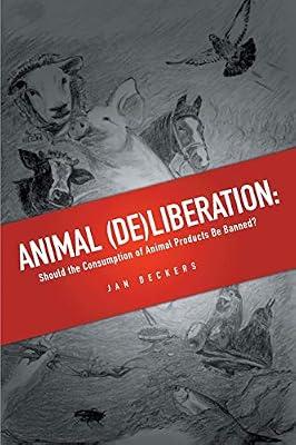 Animal (De)liberation: Should the Consumption of Animal Products Be Banned? by Deckers, Jan | Paperback | Medical
