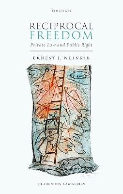 Reciprocal Freedom: Private Law and Public Right (Clarendon Law) by Weinrib, Ernest J. | Hardcover | Law