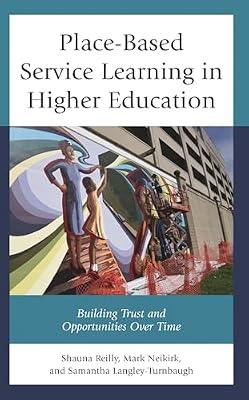 Place-Based Service Learning in Higher Education: Building Trust and Opportunities Over Time by Neikirk, Mark; Langley-Turnbaugh, Samantha; Reilly, Shauna | Hardcover | Higher & Further Education
