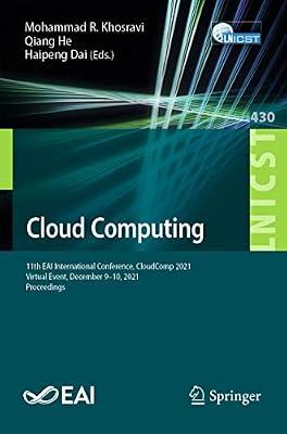 Cloud Computing: 11th Eai International Conference, Cloudcomp 2021, Virtual Event, December 9–10, 2021, Proceedings: 430 (Lecture Notes of the ... and Telecommunications Engineering, 430) | Paperback | Computers