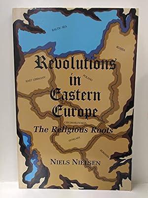 Revolutions in Eastern Europe: Religious Roots by Nielsen Jr., Niels C. | Paperback | Christianity