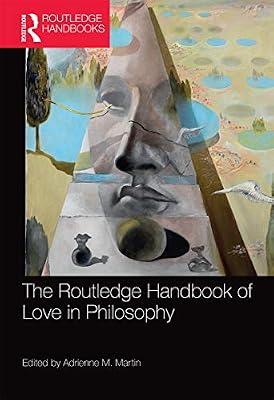 The Routledge Handbook of Love in Philosophy (Routledge Handbooks in Philosophy) | Paperback | Philosophy: Aesthetics