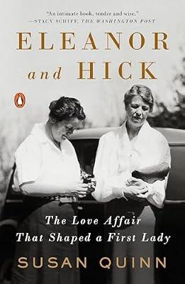 Eleanor and Hick: The Love Affair That Shaped a First Lady by Quinn, Susan | Paperback | History