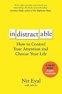 Indistractable: How to Control Your Attention and Choose Your Life by Eyal, Nir | Paperback | Self-Help