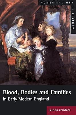 Blood, Bodies and Families in Early Modern England (Women And Men In History) by Crawford, Patricia | Paperback | History