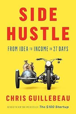 Side Hustle: From Idea to Income in 27 Days by Guillebeau, Chris | Hardcover | Business & Economics