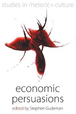 Economic Persuasions: 3 (Studies in Rhetoric and Culture, 3) | Paperback | Anthropology