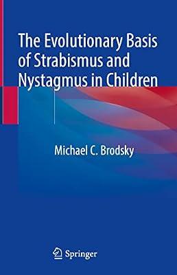 The Evolutionary Basis of Strabismus and Nystagmus in Children: Landmark Essays by Brodsky, Michael C. | Hardcover | Ophthalmology